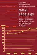 Dokument, literatura faktu, reportaże, biografie: Nasze problemy. Bieda i bezrobocie we współczesnym społeczeństwie polskim - ebook