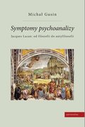 Psychologia: Symptomy psychoanalizy. Jacques Lacan: od filozofii do antyfilozofii - ebook
