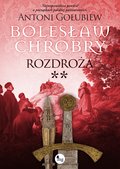 Bolesław Chrobry. Rozdroża. Tom 2 - ebook