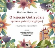 : O księciu Gotfrydzie, rycerzu Gwiazdy Wigilijnej - audiobook
