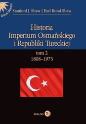 : Historia Imperium Osmańskiego i Republiki Tureckiej. Tom II 1808-1975 - ebook