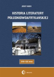 : Historia literatury południowoafrykańskiej literatura afrikaans (XVII-XIX WIEK) - ebook
