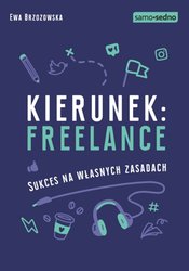 : Samo Sedno - Kierunek: freelance. Sukces na własnych zasadach - ebook