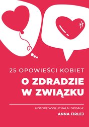 : 25 opowieści kobiet o zdradzie w związku - ebook
