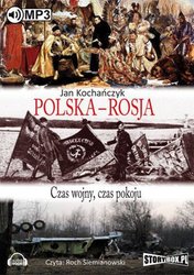 : Polska - Rosja. Czas wojny, czas pokoju  - audiobook