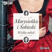 : Marysieńka i Sobieski. Wielka miłość - audiobook