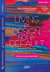 : Living by Design, Not by Default Nonsense-Free Life in a Beautiful World Full of Crap w wersji do nauki angielskiego - ebook