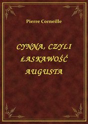 : Cynna, Czyli Łaskawość Augusta - ebook