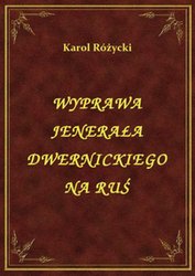 : Wyprawa Jenerała Dwernickiego Na Ruś - ebook