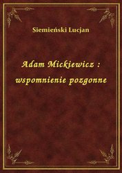 : Adam Mickiewicz : wspomnienie pozgonne - ebook