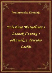 : Bolesław Wstydliwy i Leszek Czarny : odłamek z dziejów Lechii - ebook