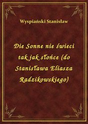 : Die Sonne nie świeci tak jak słońce (do Stanisława Eliasza Radzikowskiego) - ebook