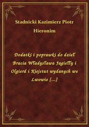 : Dodatki i poprawki do dzieł Bracia Władysława Jagiełły i Olgierd i Kiejstut wydanych we Lwowie [...] - ebook