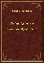 : Dzieje Księstwa Warszawskiego. T. 2 - ebook