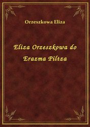: Eliza Orzeszkowa do Erazma Piltza - ebook