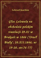 : Głos Lelewela na obchodzie polskim rewolucji 29.XI w Brukseli w 1846 ("Orzeł Biały", 20.XII.1846, nr 19-20, str.76-77) - ebook