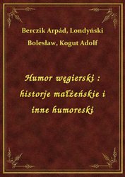 : Humor węgierski : historje małżeńskie i inne humoreski - ebook
