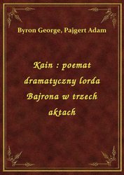 : Kain : poemat dramatyczny lorda Bajrona w trzech aktach - ebook
