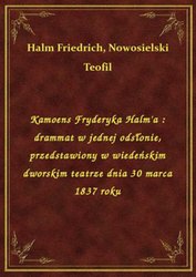 : Kamoens Fryderyka Halm'a : drammat w jednej odsłonie, przedstawiony w wiedeńskim dworskim teatrze dnia 30 marca 1837 roku - ebook