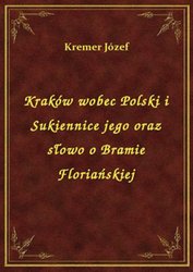 : Kraków wobec Polski i Sukiennice jego oraz słowo o Bramie Floriańskiej - ebook