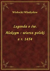 : Legenda o św. Aleksym : wiersz polski z r. 1454 - ebook