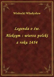 : Legenda o św. Aleksym : wiersz polski z roku 1454 - ebook