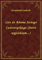 : List do Adama Jerzego Czartoryskiego (Jutro wyjeżdzam...) - ebook