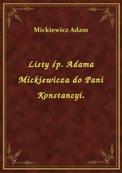 : Listy śp. Adama Mickiewicza do Pani Konstancyi. - ebook