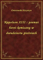 : Napoleon XIII : poemat heroi-komiczny w dwudziestu pieśniach - ebook