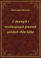 : O dawnych i teraźniejszych prawach polskich słów kilka - ebook