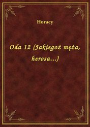 : Oda 12 (Jakiegoż męża, herosa...) - ebook