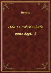 : Oda 13 (Wysłuchały mnie bogi...) - ebook