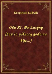 : Oda XI. Do Lucyny (Już to północy godzina bije...) - ebook