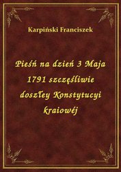 : Pieśń na dzień 3 Maja 1791 szczęśliwie doszłey Konstytucyi kraiowéj - ebook