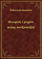 : Początek i progres wojny moskiewskiej - ebook