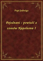 : Pojednani : powieść z czasów Napoleona I - ebook