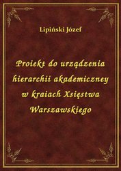 : Proiekt do urządzenia hierarchii akademiczney w kraiach Xsięstwa Warszawskiego - ebook