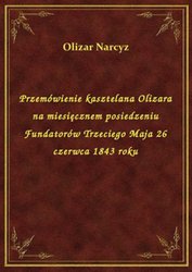 : Przemówienie kasztelana Olizara na miesięcznem posiedzeniu Fundatorów Trzeciego Maja 26 czerwca 1843 roku - ebook
