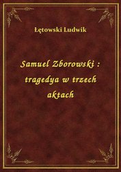 : Samuel Zborowski : tragedya w trzech aktach - ebook