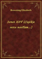 : Sonet XXV (Ciężkie serce nosiłam...) - ebook