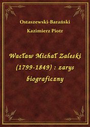 : Wacław Michał Zaleski (1799-1849) : zarys biograficzny - ebook