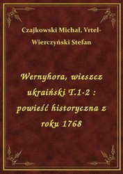 : Wernyhora, wieszcz ukraiński T.1-2 : powieść historyczna z roku 1768 - ebook