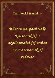 : Wiersz na pochwałę Kossowskiej z okoliczności jej tańca na warszawskiej reducie - ebook