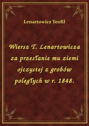 : Wiersz T. Lenartowicza za przesłanie mu ziemi ojczystej z grobów poległych w r. 1848. - ebook
