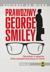 : Prawdziwy George Smiley. Opowieść o agencie, który zainspirował Johna le Carré - ebook