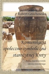 : Komunikacja społeczno-symboliczna starożytnej Krety. Próba charakterystyki okresu minojskiego - ebook