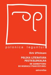 : Polska literatura postkolonialna. Od sarmatyzmu do migracji poakcesyjnej - ebook