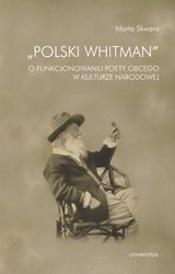 : Polski Whitman O funkcjonowaniu poety obcego w kulturze narodowej - ebook