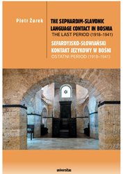 : The Sephardim-Slavonic language contact in Bosnia. The last period (1918-1941) / Sefardyjsko-słowiański kontakt językowy w Bośni. Ostatni period (1918-1941) - ebook